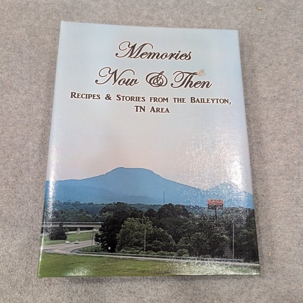 Memories Now & Then Baileyton TN Area Recipes Stories Historical Society Book